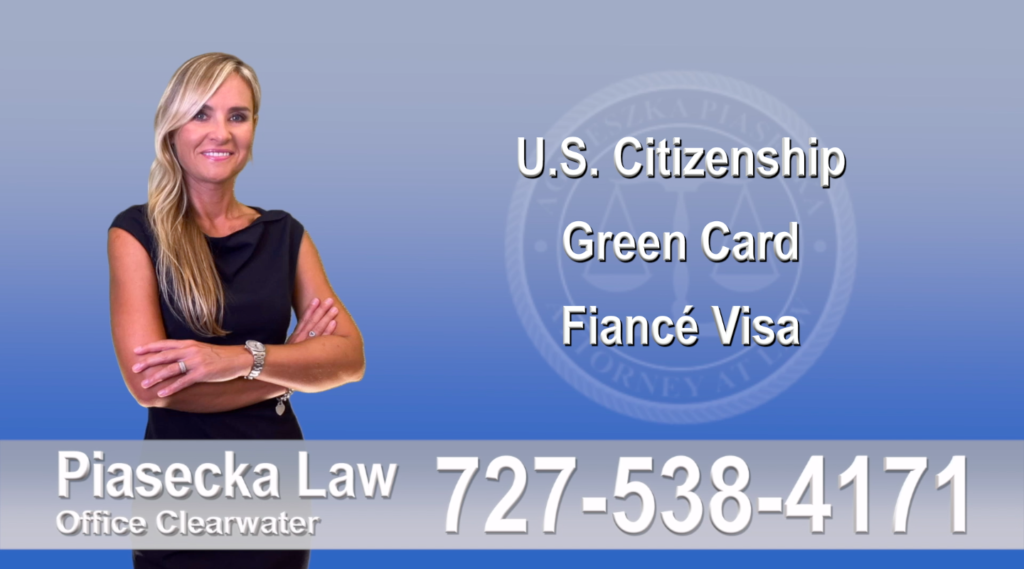 Immigration Lawyer Clearwater Florida U.S. Citizenship, Green Card, Fiancé Visa, Florida, Attorney, Lawyer, Agnieszka Piasecka, Aga Piasecka, Piasecka, 4