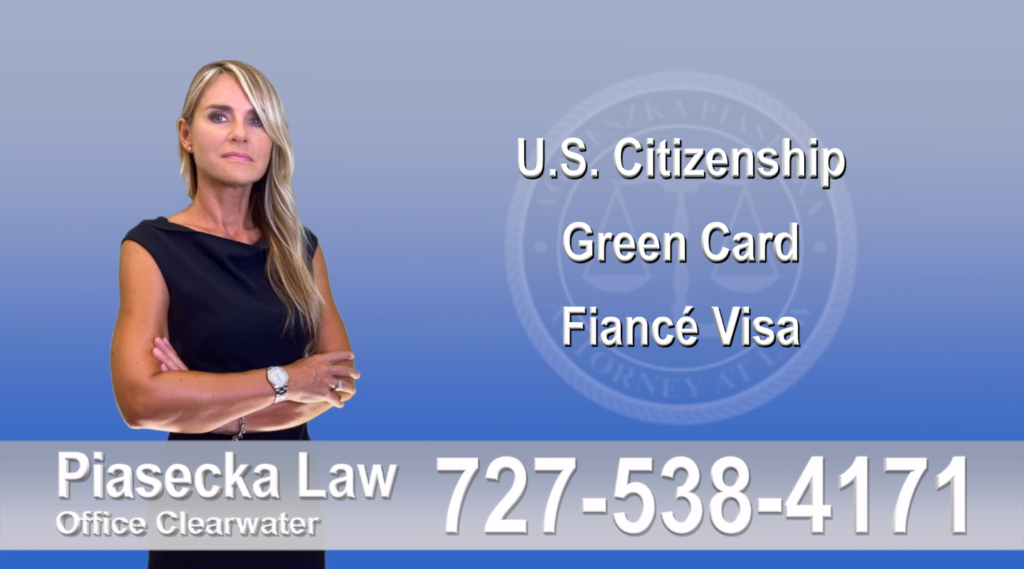 Immigration Lawyer Clearwater Florida U.S. Citizenship, Green Card, Fiancé Visa, Florida, Attorney, Lawyer, Agnieszka Piasecka, Aga Piasecka, Piasecka, 5