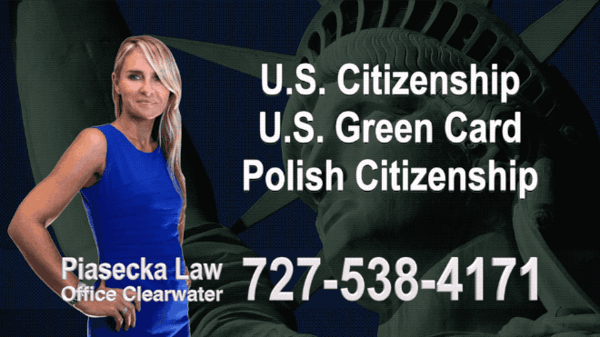 Green Card Immigration Clearwater U.S. Citizenship, U.S. Green Card, Polish Citizenship, Attorney, Lawyer, Agnieszka Piasecka, Aga Piasecka, Piasecka, Florida, USA
